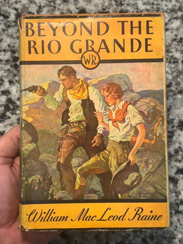 William MacLeod Raine Beyond the Rio Grande 1st Printing Vintage Western 1931 DJ
