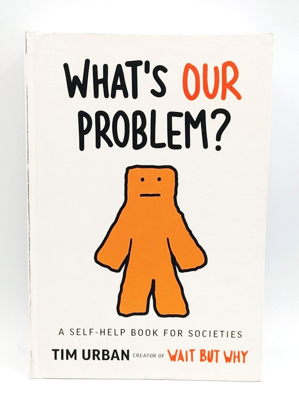 What’s Our Problem? A Self- Help Book For Societies By Tim Urban