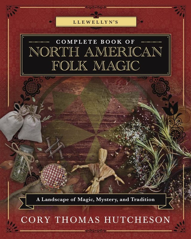 Llewellyn’s Complete Book of North American Folk Magic: A Landscape of Magic…