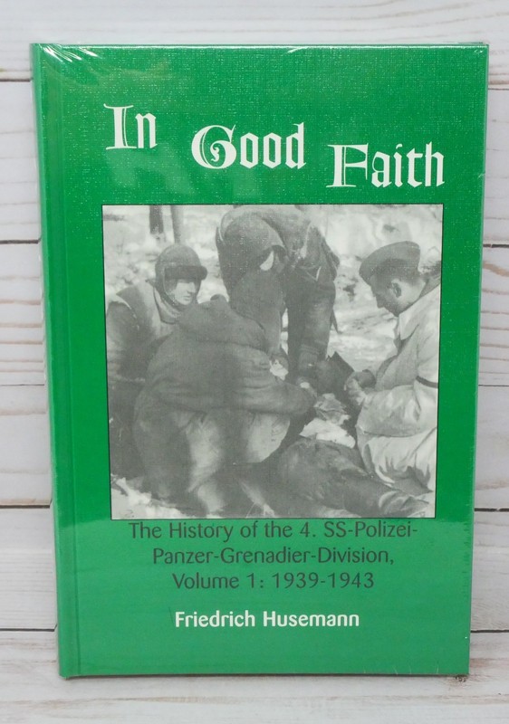 In Good Faith: The History of the 4. SS-Polizei-Panzer-Grenadier-Division, Vol 1