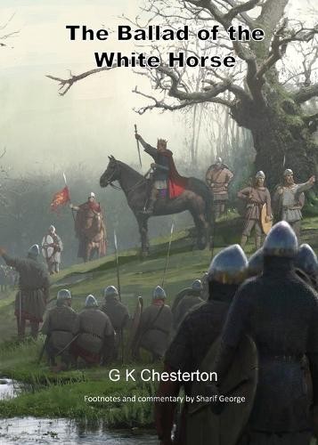G K Chesterton The Ballad of the White Horse (Paperback) (UK IMPORT)
