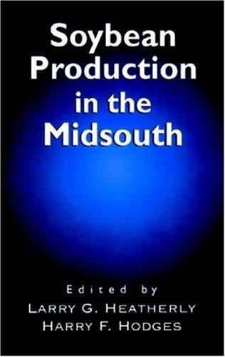 Soybean Production in the Midsouth by Harry F. Hodges; Larry G. Heatherly