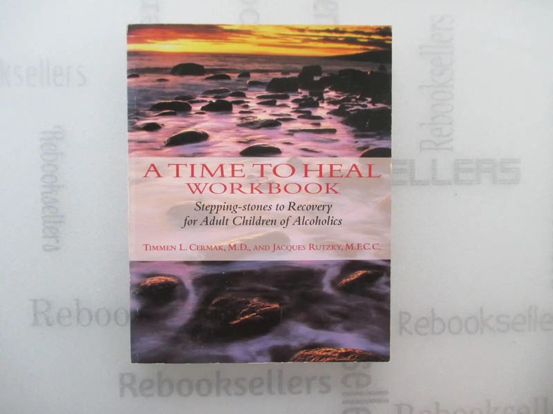 A Time to Heal Workbook: Stepping-Stones to Recover for Adult Children of Alco..