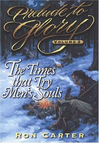 Prelude to Glory, Volume 2: Times That Try Men’s Souls – Hardcover – GOOD