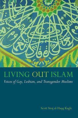 Living Out Islam: Voices of Gay, Lesbian, and Transgender Muslims