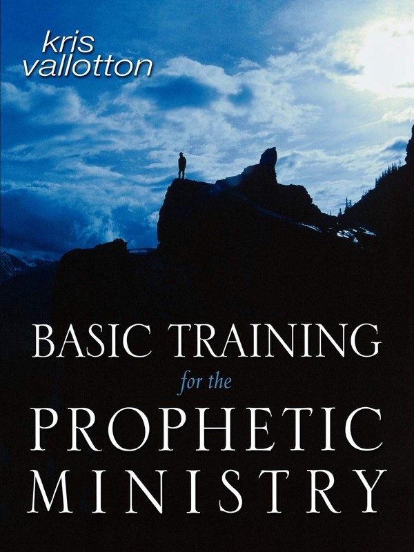 Basic Training for the Prophetic Ministry – paperback Kris Vallotton