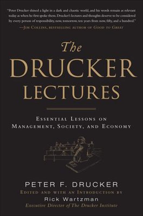 The Drucker Lectures: Essential Lessons on Management, Society an