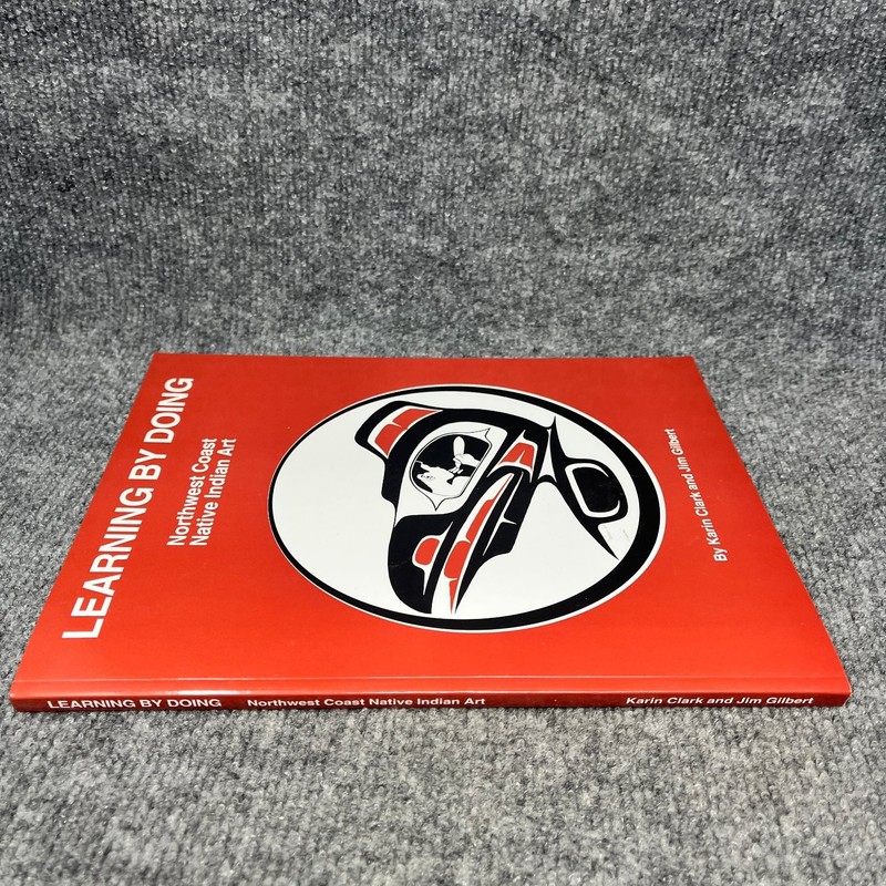 Learning By Doing Northwest Coast Native Indian Art Clark Gilbert 2001 Raven gallery
