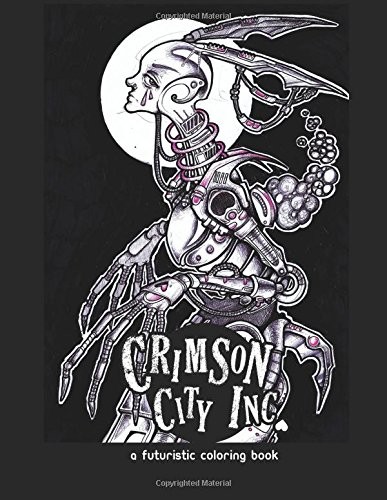 CRIMSON CITY INC. A FUTURISTIC COLORING BOOK By Josh Carrington **BRAND NEW**