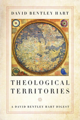 Theological Territories: A David Bentley Hart Digest – Paperback – GOOD