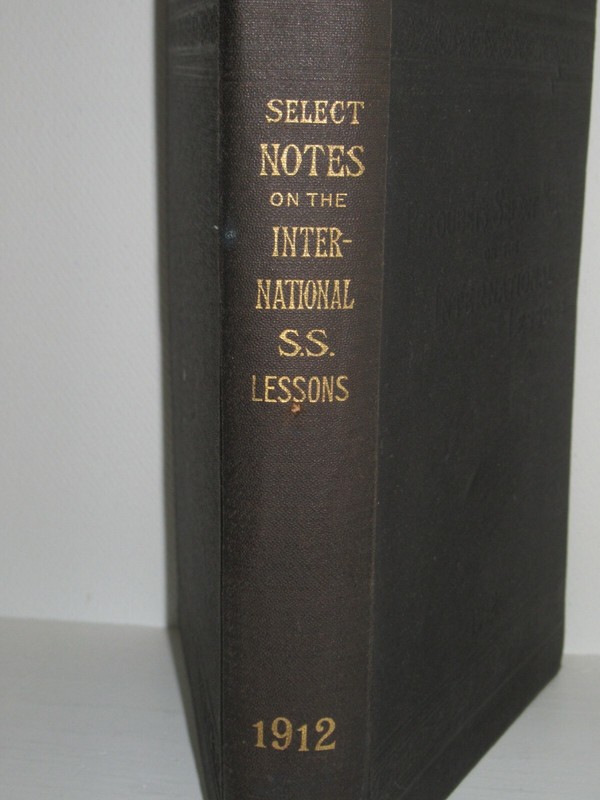 1912 Religious Select Notes on the International Sunday School Lessons 383 Pages