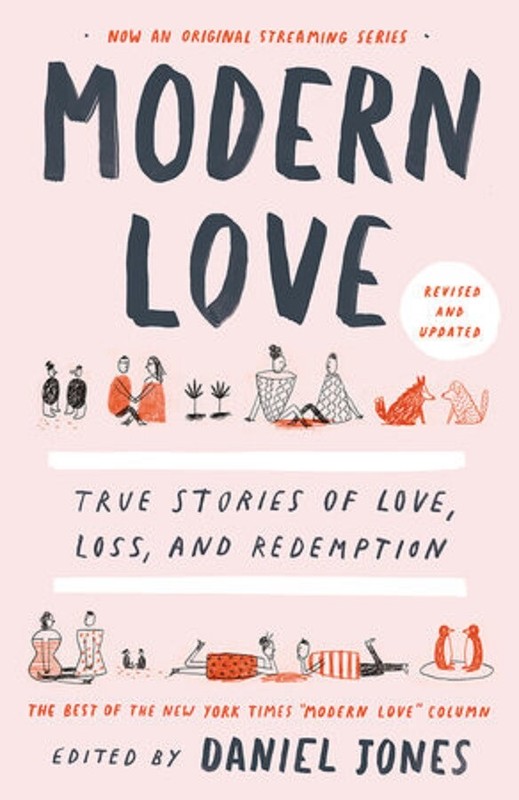Modern Love, Revised and Updated : True Stories of Love, Loss, and Redemption