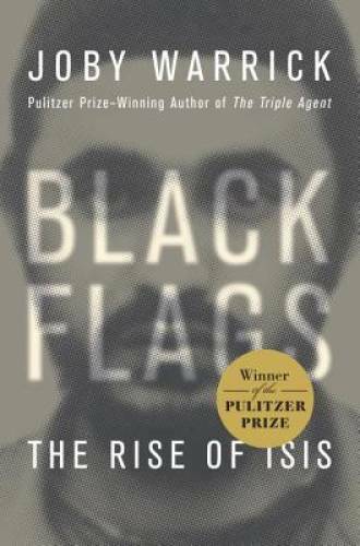 Black Flags: The Rise of ISIS – Hardcover By Warrick, Joby – GOOD