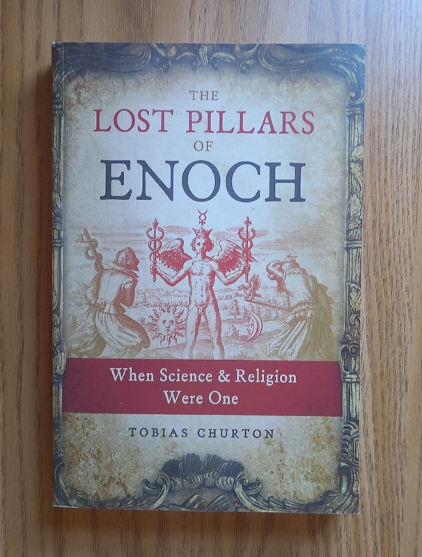 The Lost Pillars of Enoch: When Science & Religion Were One By Tobias Churton