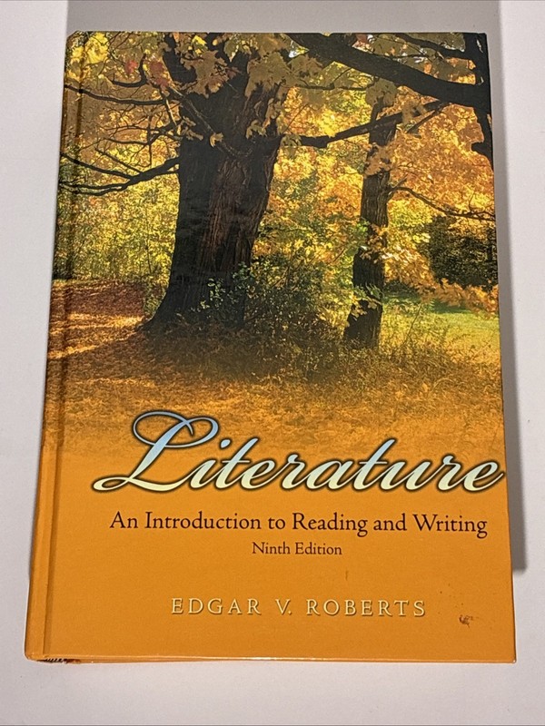 LITERATURE: AN INTRODUCTION TO READING AND WRITING By Edgar Roberts – Hardcover