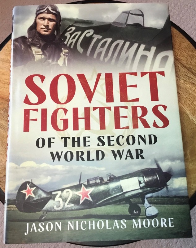 Soviet Fighters of the Second World War. Jason Nicholas Moore. HC, like new