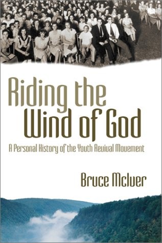 RIDING THE WIND OF GOD: A PERSONAL HISTORY OF THE YOUTH By Bruce Mciver **Mint**