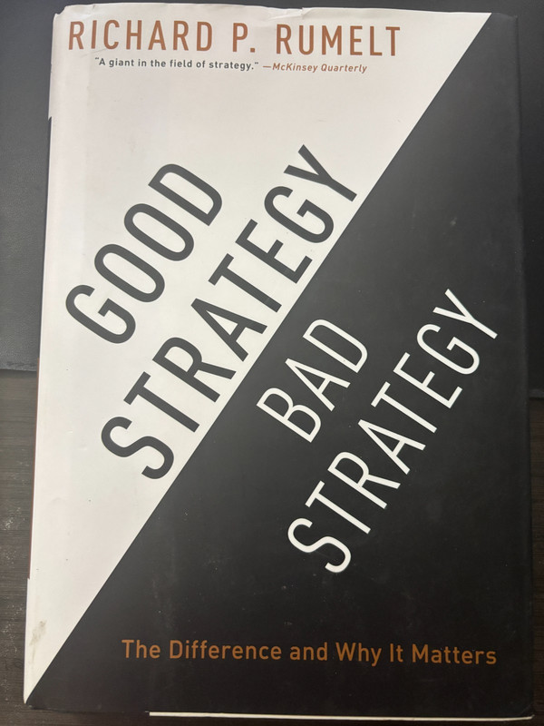 Good Strategy Bad Strategy : The Difference and Why It Matters by Richard Rumelt