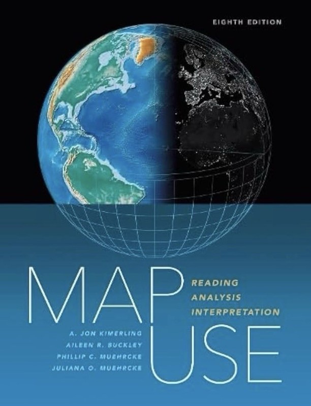 Map Use: Reading, Analysis, Interpretation EIGTH EDITION