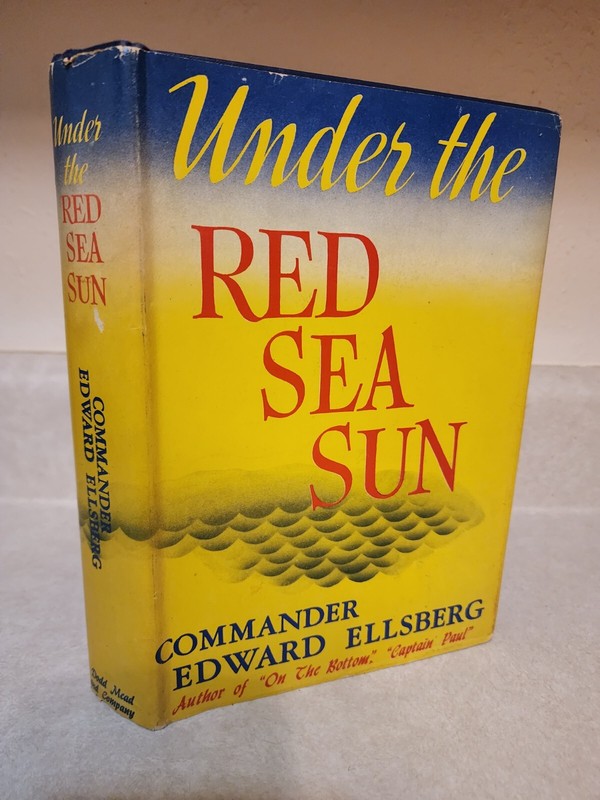 UNDER THE RED SEA SUN Commander Edward Ellsberg HISTORY 1st Edition WWII War