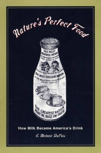 Nature’s Perfect Food – Paperback By E. Melanie Dupuis – GOOD