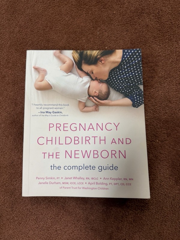 Pregnancy, Childbirth, and the Newborn : The Complete Guide by Penny Simkin