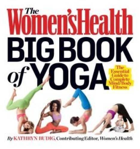 The Womens Health Big Book of Yoga: The Essential Guide to Complete Mind – GOOD