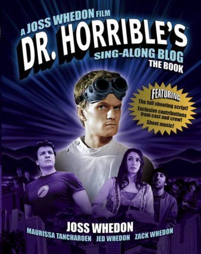 Dr. Horrible’s Sing-Along Blog: the Book by Joss Whedon (2011, Trade Paperback)