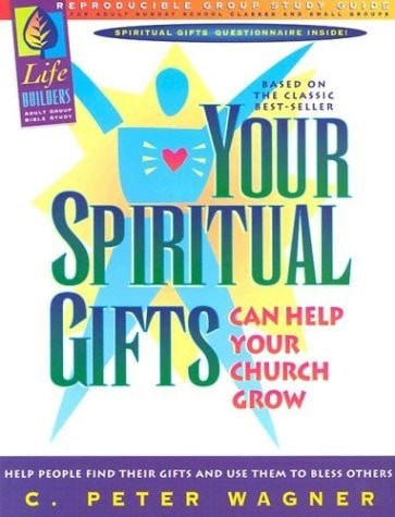 Your Spiritual Gifts Can Help Your Church Grow by C. Peter Wagner, Acceptable Bo
