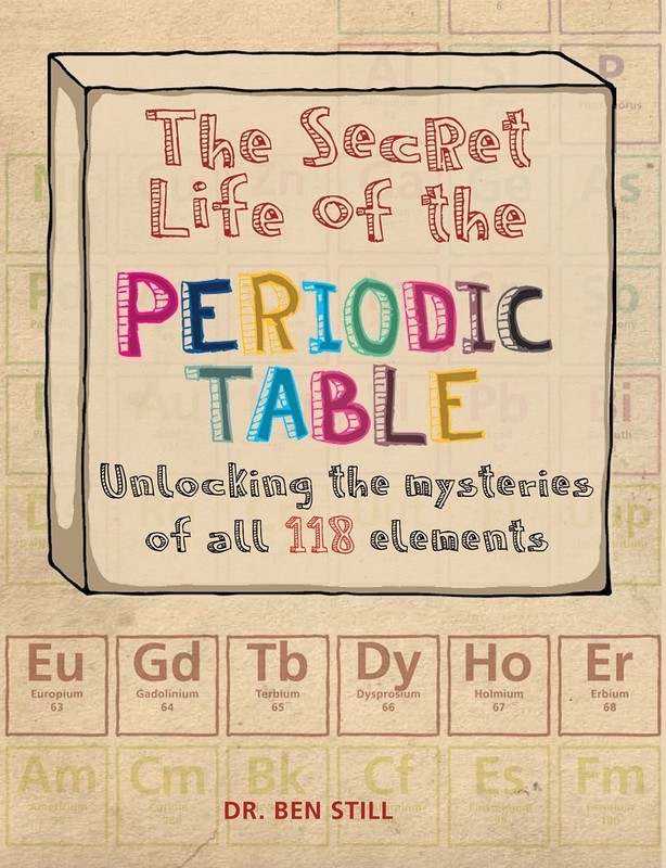 The Secret Life of the Periodic Table: Unlocking the Mysteries of All 118 El…