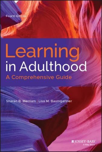 Learning in Adulthood : A Comprehensive Guide by Sharan B. Merriam and Lisa…