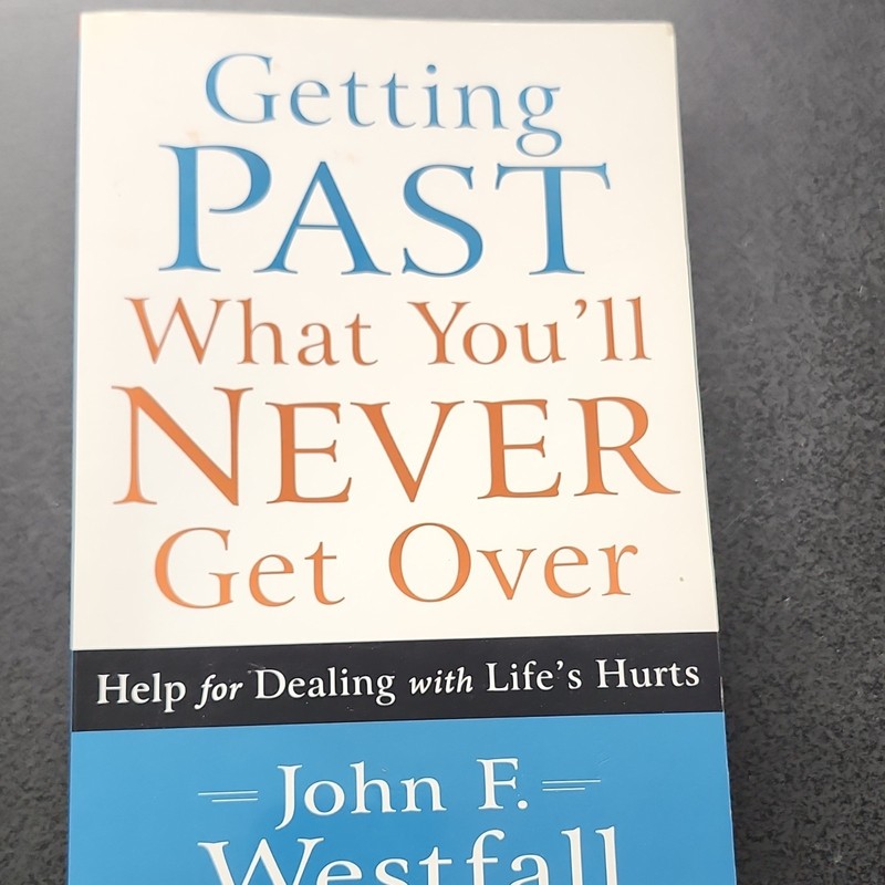 John F. Westfall Getting Past What You’ll Never Get Over Paperback Revell