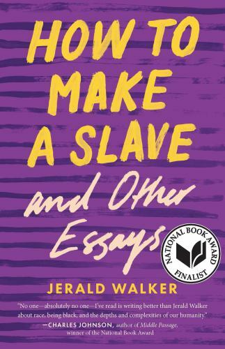 21st Century Essays Ser.: How to Make a Slave and Other Essays by Jerald Walker