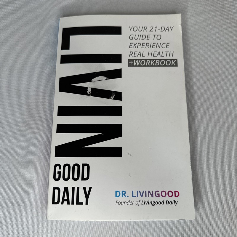 Livingood Daily Your 21 Day Guide To Experience Real Health Dr Blake Livingood