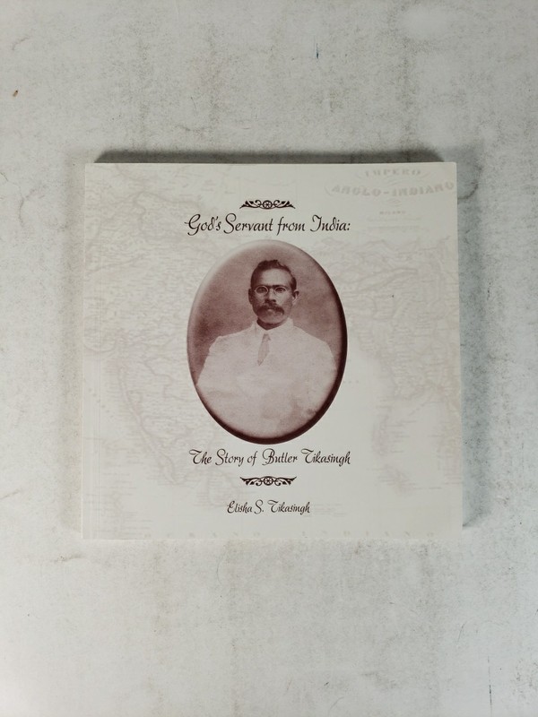 God’s Servant from India: The Story of Butler Tikasingh; Elisha Tikasingh SIGNED