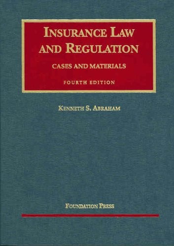Insurance Law And Regulation: Cases And Materials – Abraham, Kenneth S. – Ac…