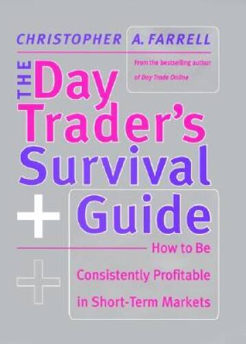 The Day Trader’s Survival Guide: How to Be Consistently Profitable in Sho – GOOD