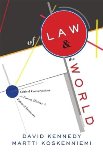 David Kennedy Martti Koskenniemi Of Law and the World (Hardback)