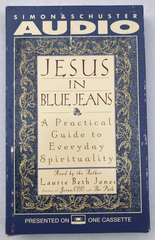 JESUS IN BLUE JEANS: A PRACTICAL GUIDE TO EVERYDAY SPIRITUALITY