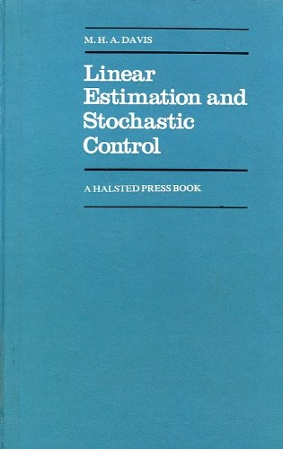 LINEAR ESTIMATION AND STOCHASTIC CONTROL (CHAPMAN AND HALL By M. H. A. Davis