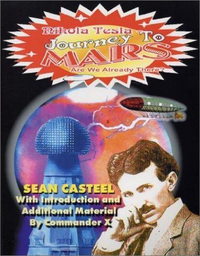 Nikola Tesla Journey To Mars: Are We Already There Commander X Casteel Brand NEW