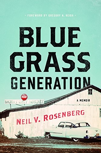 BLUEGRASS GENERATION: A MEMOIR (MUSIC IN AMERICAN LIFE) By Neil Rosenberg *VG+*