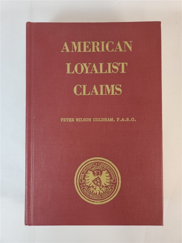 American Loyalist Claims By Peter Wilson Coldham 1980 HC 1st Ed. (Pub. No. 45)