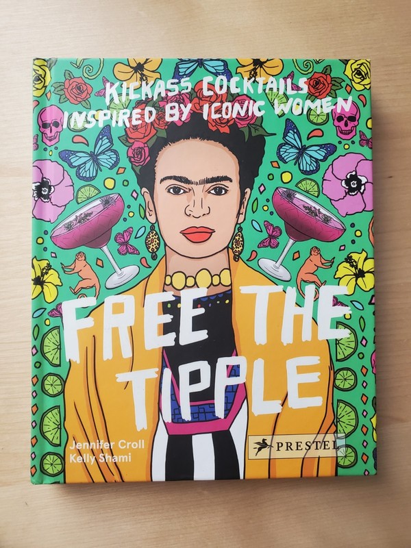 Free the Tipple Hardcover by Jennifer Croll & Kelly Shami, Cocktail Recipes
