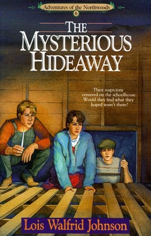 The Mysterious Hideaway (Adventures of the Northwoods, Book 6) – Johnson, Lo…