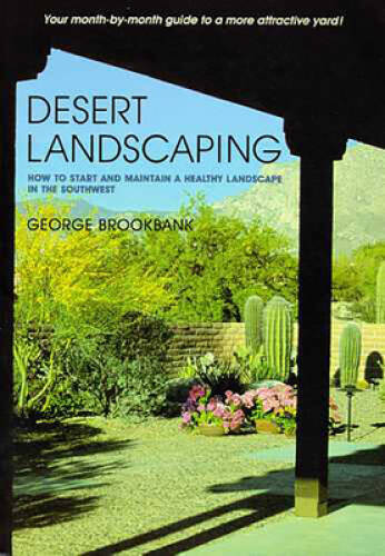 Desert Landscaping: How to Start and Maintain a Healthy Landscape in the – GOOD