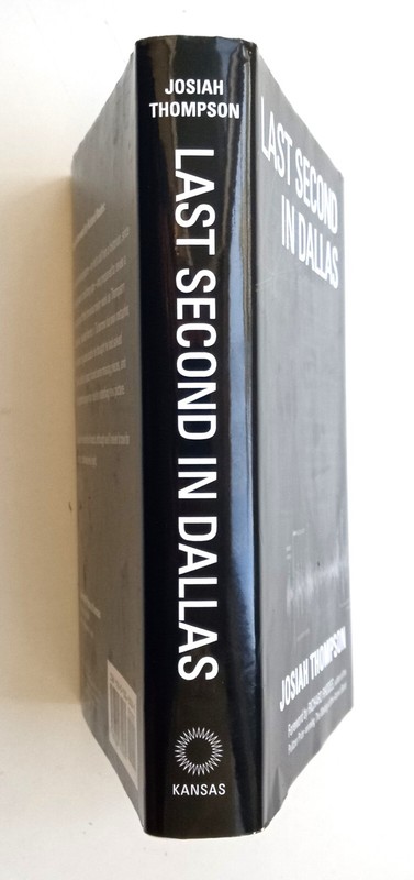 JFK Assassination - Last Second In Dallas - Josiah Thompson - HC 1st Edition gallery