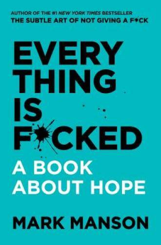 Everything Is F*cked: A Book About Hope – Hardcover By Manson, Mark – VERY GOOD