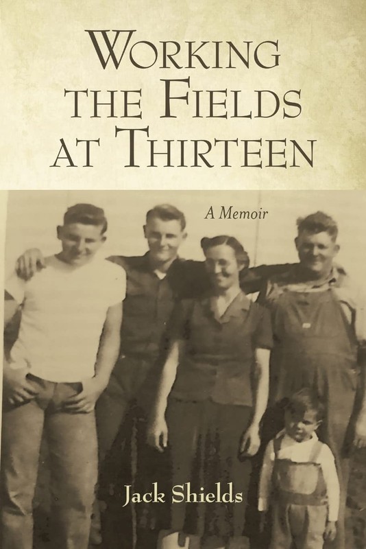 Working the Fields at Thirteen: A Memoir – Shields, Jack – Good – See condit…