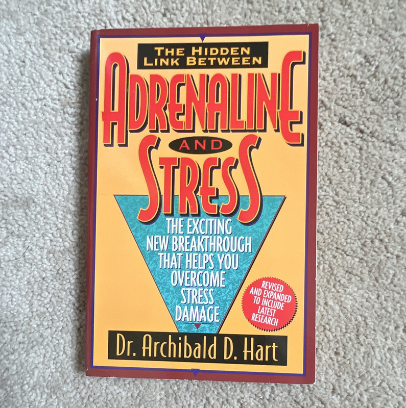 Archibald D. Hart Adrenaline and Stress PB 1995 Stress Management Revised